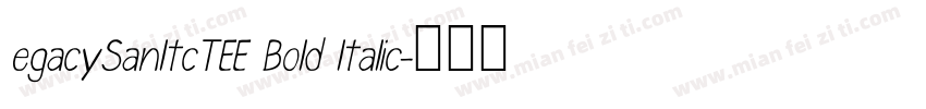 egacySanltcTEE Bold ltalic字体转换